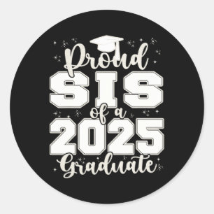 Sticker Rond Fier Sis D'Un Diplômé De 2025 Diplômé Diplômé Dipl
