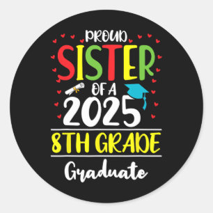 Sticker Rond Fier Soeur D'Un Cl De 2025 Gradu 8E Grade