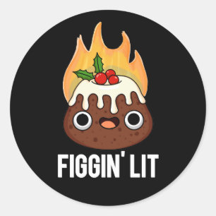 Sticker Rond Figgin Lit Funny Figgy Pudding Pun Dark BG