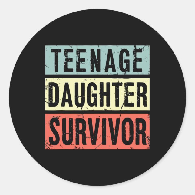 Sticker Rond Fille adolescente Survivante Funny Papa Maman Mère (Devant)