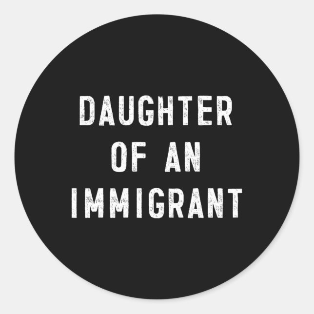 Sticker Rond Fille D'Un Immigrant Politique Immigration (Devant)