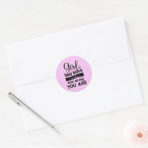 Sticker Rond Fille Vous N'Avez Aucune Idée De La Force De Votre