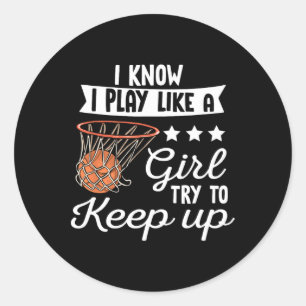 Sticker Rond Filles De Basket - Je Sais Que Je Joue Comme Une F