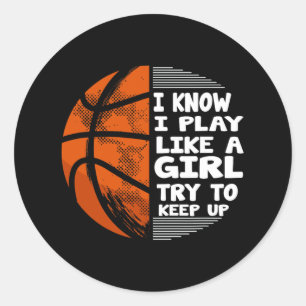Sticker Rond Filles De Basket - Je Sais Que Je Joue Comme Une F