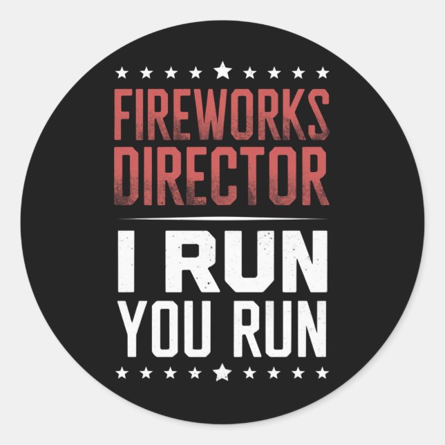 Sticker Rond Fireworks Director I Run You Run Funny 4 juillet (Devant)