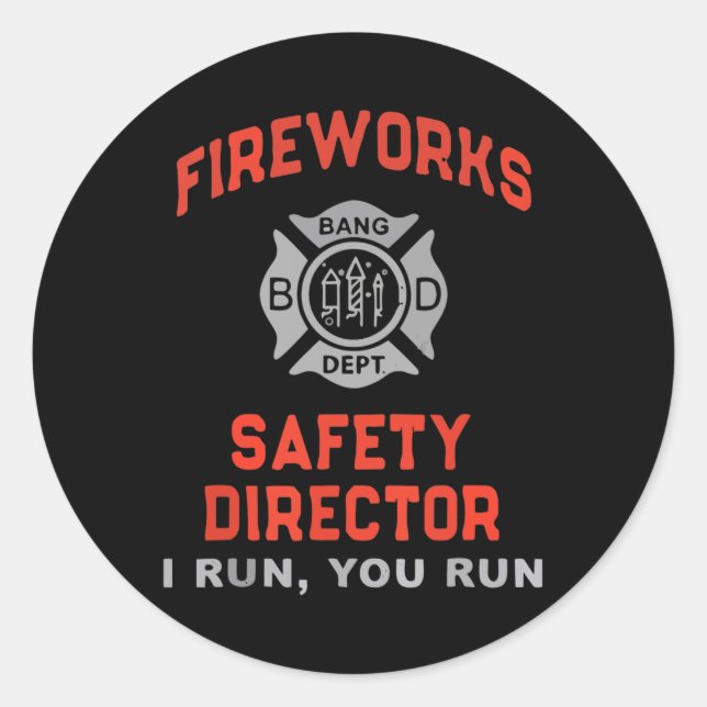 Sticker Rond Fireworks Safety Director I Run You Run Funny 4th (Devant)