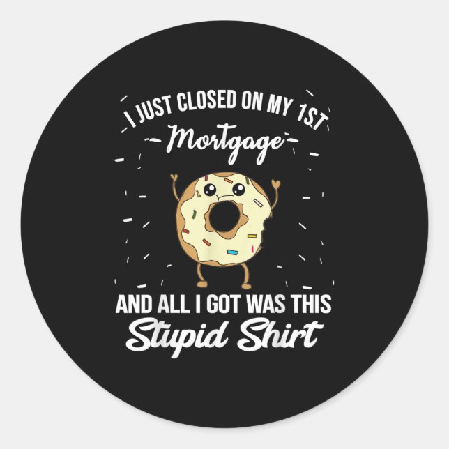 Sticker Rond First Mortgage Housewarming Quote Meme New Homeown (Devant)