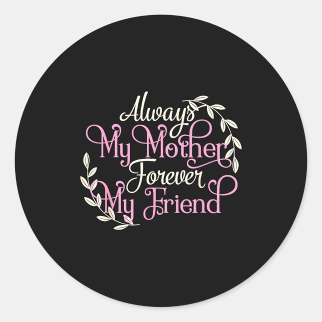 Sticker Rond First My Mother Forever My Friend Mother's Day Mom (Devant)