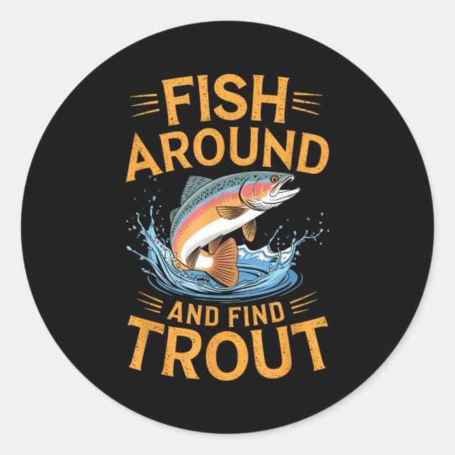 Sticker Rond Fish Around And Find Trout Funny Fishing Fishermen (Devant)