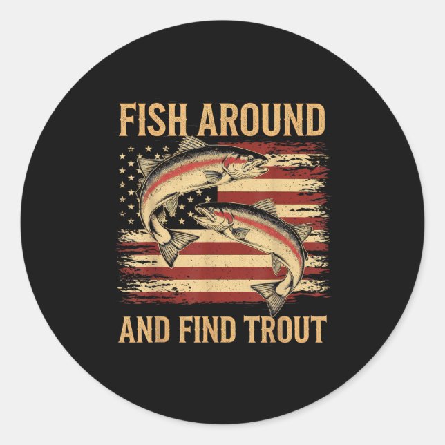 Sticker Rond Fish Around And Find Trout Funny Fishing Fishermen (Devant)