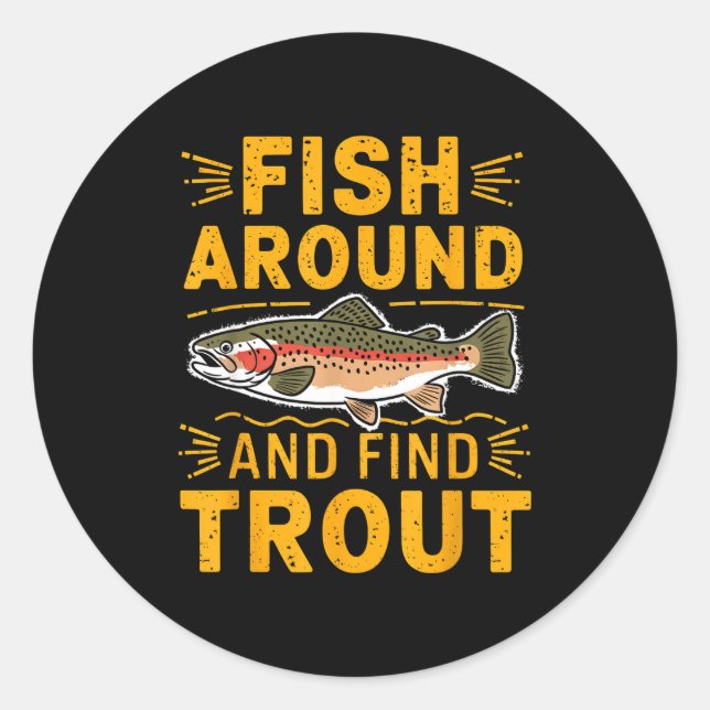 Sticker Rond Fish Around And Find Trout Funny Fishing Fishermen (Devant)