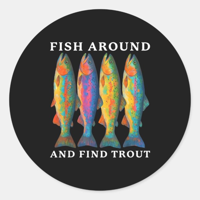 Sticker Rond Fish Around And Find Trout Funny Fishing Fishermen (Devant)