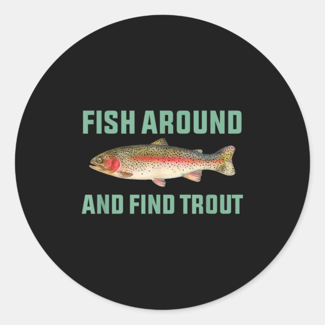 Sticker Rond Fish Around And Find Trout Funny Fishing Pun  (Devant)