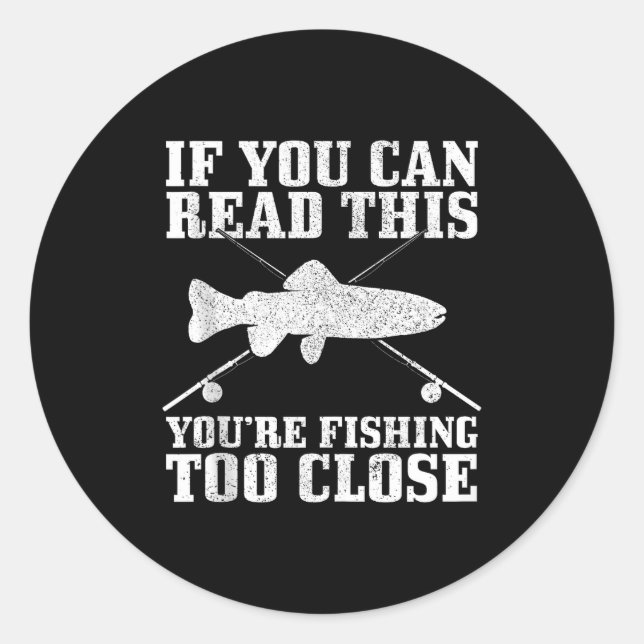 Sticker Rond Fishing Funny Fishing Too Close Trout Fisherman Gi (Devant)
