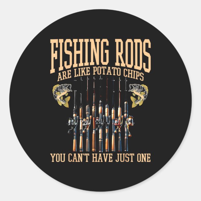 Sticker Rond Fishing Rods Are Like Tato Chips You Can't Have Ju (Devant)