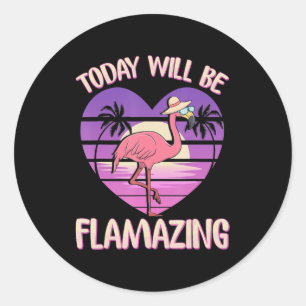 Sticker Rond Flamant rose Flamant rose Aujourd'hui va flamber