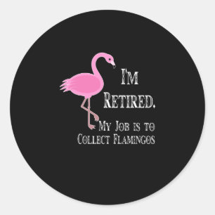 Sticker Rond Flamants roses  Je suis à la retraite Mes Flamant