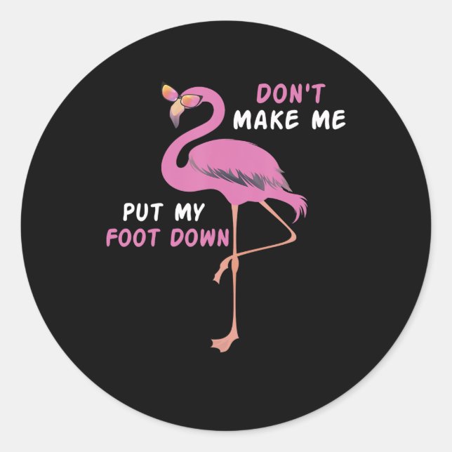 Sticker Rond Flamingo | Flamingo With Glasses Dont Make Me Put (Devant)