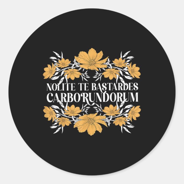Sticker Rond Fleur Nolite Te Es Carborundorum (Devant)