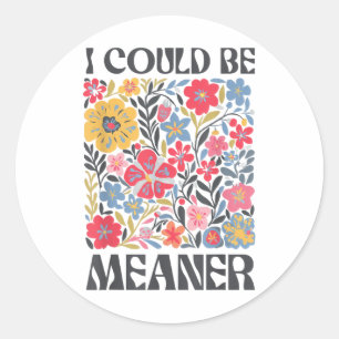 Sticker Rond Floral Je Pourrais Être Sérieux Dire Citation Pour