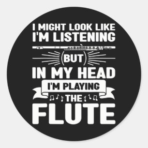 Sticker Rond Flute Player Flutist Music Je pourrais avoir l'air