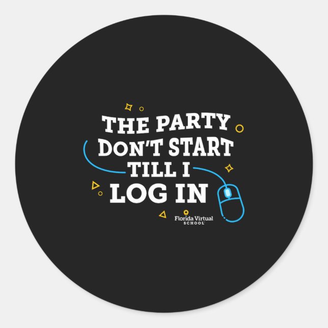 Sticker Rond Flvs The Party Dont Start Till I Log In Royal  (Devant)