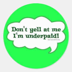 Sticker Rond Font pas le hurlement Im sous-payé
