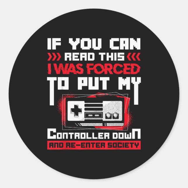 Sticker Rond Forced To Put My Controller Away Gaming &amp; Game (Devant)