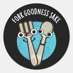 Sticker Rond Fork Goodness Sake Funny Utensio Pun Dark BG