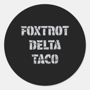 Sticker Rond Foxtrot Delta Taco Trump toujours poulets dehors