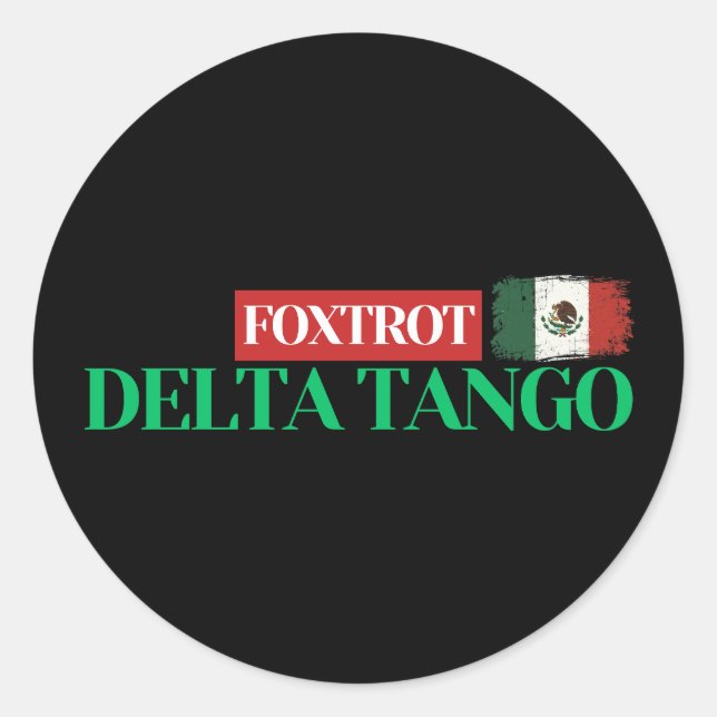 Sticker Rond Foxtrot Delta Tango - Anti-Trump Mexican Pride (Devant)