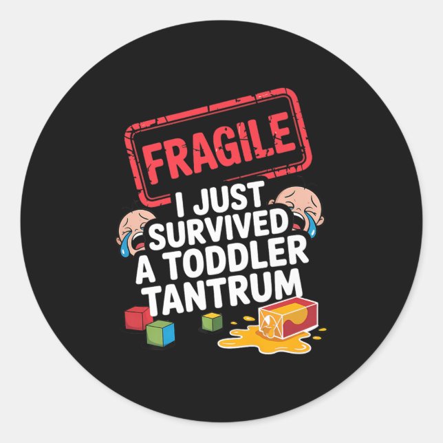 Sticker Rond Fragile I Survived A Toddler Tantrum Funny Parent  (Devant)