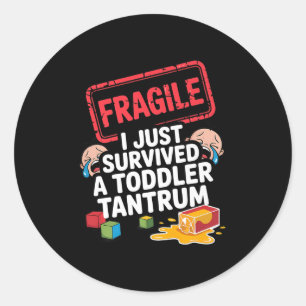 Sticker Rond Fragile J'ai Survécu à une Crise de Tantrum de Tou