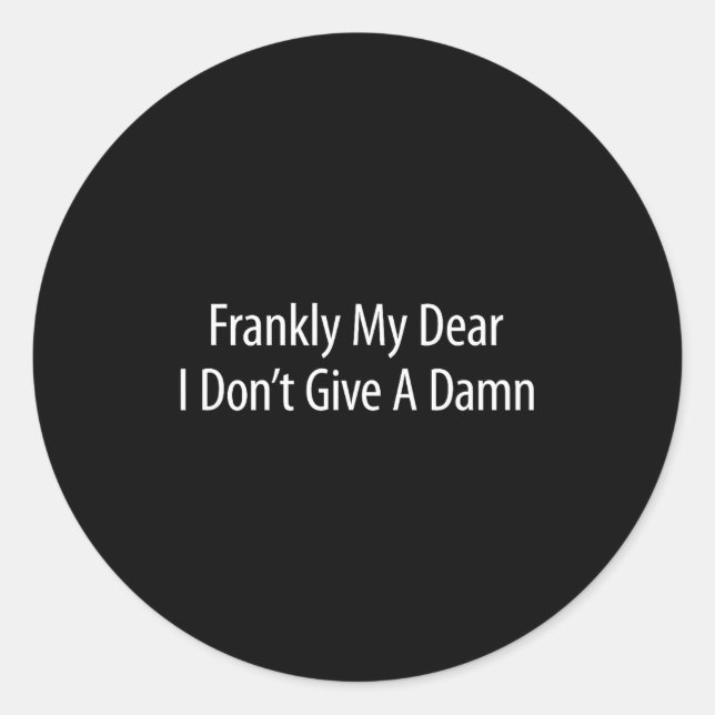 Sticker Rond Frankly My Dear I Don't Give A -  (Devant)