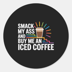 Sticker Rond Frappe-moi et achète-moi un café glacé