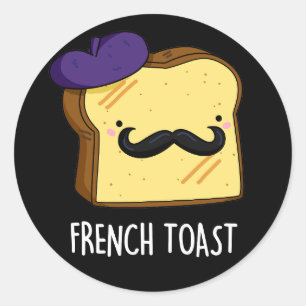 Sticker Rond French Toast Funny Pun de pain foncé BG
