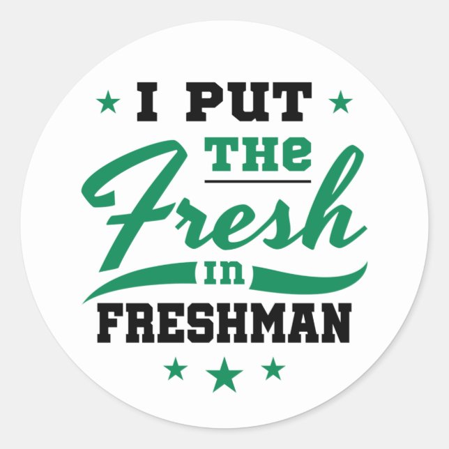 Sticker Rond Freshman Year I Put the Freshman in Freshman (Devant)