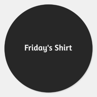Sticker Rond Fridays Shirt. Funny Days Of The Week 