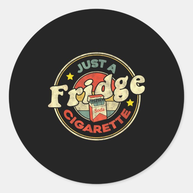 Sticker Rond Fridge Cigarette Shirt Just A Fridge Cigarette Gra (Devant)