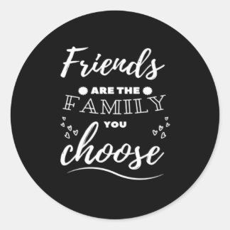 Sticker Rond Friends are the Family you choose Classic