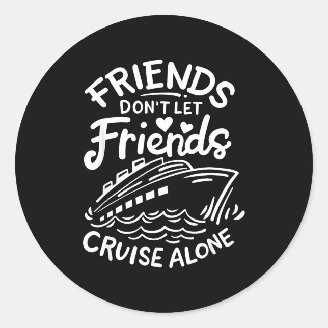 Sticker Rond Friends Don't Let Friends Cruise Alone Cruise Ship (Devant)