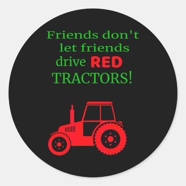 Sticker Rond Friends Dont Let Friends Drive Red Tractors  (Devant)