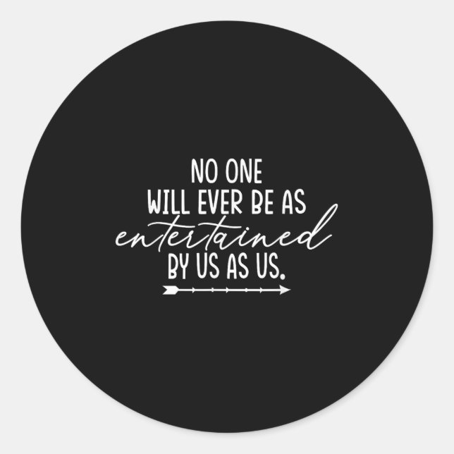 Sticker Rond Friendship Shirt Will Ever Be As Entertained Us As (Devant)