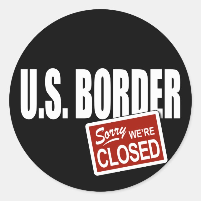 Sticker Rond Frontière des États-Unis - Désolé nous sommes ferm (Devant)