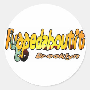 Sticker Rond Fuggedaboutit- Brooklyn, NYC