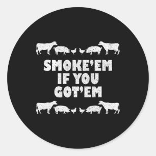 Sticker Rond Fumez-moi si vous m'avez Rbeque Pitmaster Bbq Pit