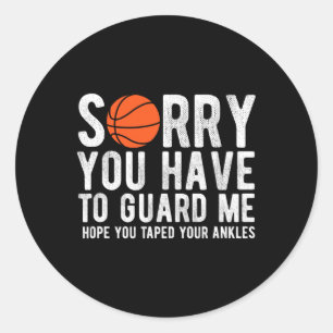 Sticker Rond Fun Basketball Désolé Vous Devez Me Garder À Tous
