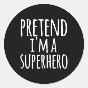 Sticker Rond Fun Easy Lazy Halloween PRÉTEND Je suis un SUPERHE