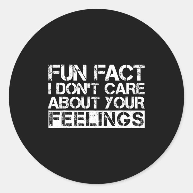 Sticker Rond Fun Fact I Don't Care About Your Feelings  (Devant)