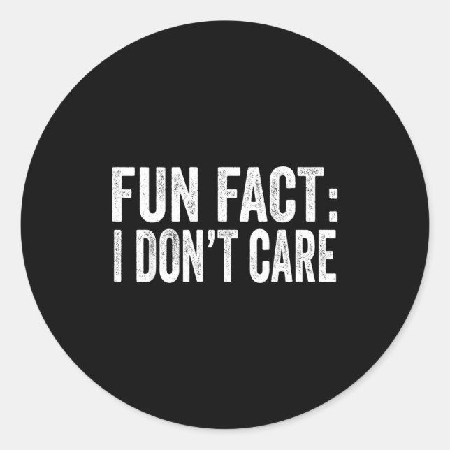 Sticker Rond Fun Fact I Don't Care Funny Men Women Sarcastic  (Devant)